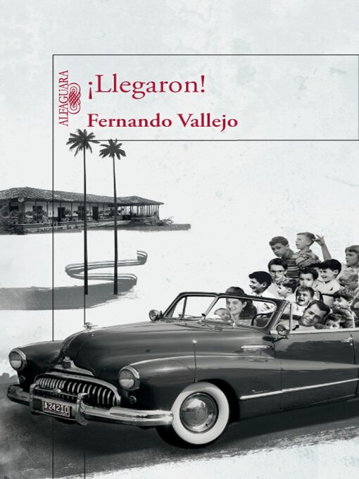 Title details for ¡Llegaron! by Fernando Vallejo - Wait list